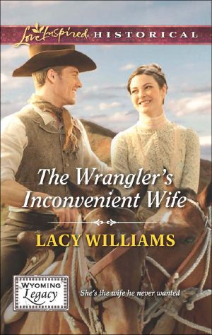 [Wyoming Legacy 04] • The Wrangler's Inconvenient Wife